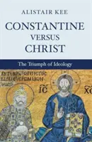 Konstantin versus Kristus - Constantine versus Christ