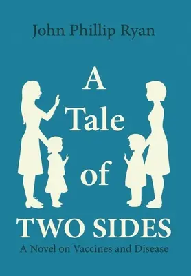 Příběh dvou stran: Román o vakcínách a nemocech - A Tale of Two Sides: A Novel on Vaccines and Disease