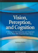 Zrak, vnímání a poznávání: Příručka pro hodnocení a léčbu dospělých se získaným poškozením mozku. - Vision, Perception, and Cognition: A Manual for the Evaluation and Treatment of the Adult with Acquired Brain Injury