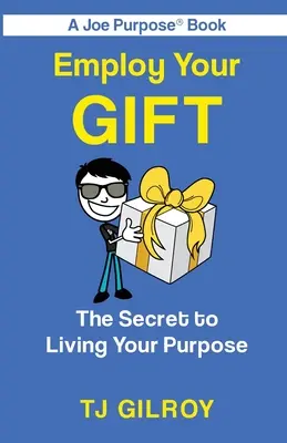 Využijte svůj dar: Tajemství, jak žít svůj účel - Employ Your Gift: The Secret to Living Your Purpose