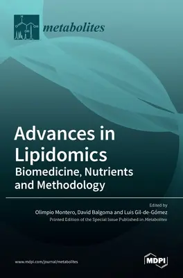 Pokroky v lipidomice: Biomedicína, živiny a metodika - Advances in Lipidomics: Biomedicine, Nutrients and Methodology