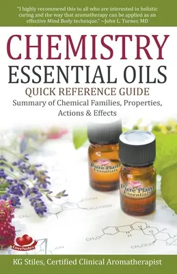 Chemie esenciálních olejů Stručná příručka Shrnutí chemických skupin, vlastností, účinků a účinků - Chemistry Essential Oils Quick Reference Guide Summary of Chemical Families, Properties, Actions & Effects