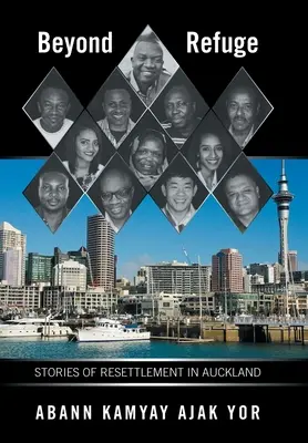 Za hranice útočiště: Příběhy o přesídlení v Aucklandu - Beyond Refuge: Stories of Resettlement in Auckland