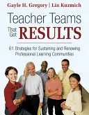 Učitelské týmy, které dosahují výsledků: 61 strategií pro udržení a obnovení profesionálních učebních komunit - Teacher Teams That Get Results: 61 Strategies for Sustaining and Renewing Professional Learning Communities
