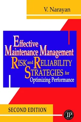 Efektivní řízení údržby: Strategie optimalizace výkonnosti v oblasti rizik a spolehlivosti - Effective Maintenance Management: Risk and Reliability Strategies for Optimizing Performance