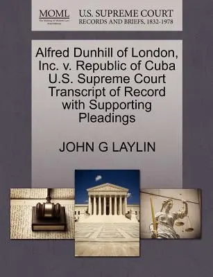 Alfred Dunhill of London, Inc. V. Kubánská republika Nejvyšší soud USA Přepis záznamu s podpůrnými dokumenty - Alfred Dunhill of London, Inc. V. Republic of Cuba U.S. Supreme Court Transcript of Record with Supporting Pleadings