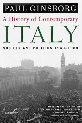 Dějiny současné Itálie: Společnost a politika, 1943-1988 - A History of Contemporary Italy: Society and Politics, 1943-1988