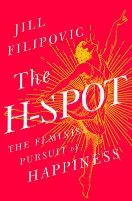 The H-Spot (Bod H): Feministická snaha o štěstí (The Feminist Pursuit of Happiness) - The H-Spot: The Feminist Pursuit of Happiness
