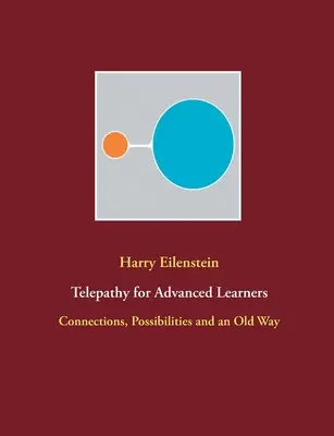 Telepatie pro pokročilé: a stará cesta - Telepathy for Advanced Learners: Connections, Possibilities and an Old Way
