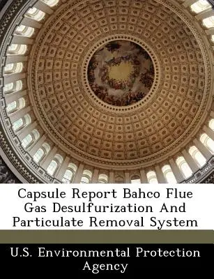 Kapesní zpráva Bahco Systém odsíření spalin a odstraňování pevných částic - Capsule Report Bahco Flue Gas Desulfurization and Particulate Removal System