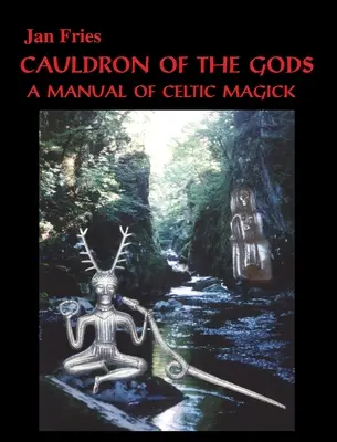 Kotel bohů: Příručka keltské magie - Cauldron of the Gods: a manual of Celtic magick