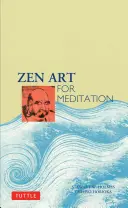 Zenové umění pro meditaci - Zen Art for Meditation