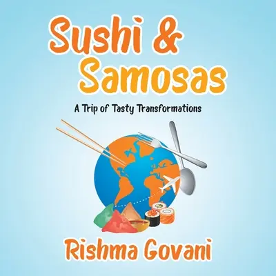 Sushi & Samosas: Všichni jsme si uvědomili, že je to pro nás důležité: Výlet plný chutných proměn - Sushi & Samosas: A Trip of Tasty Transformations