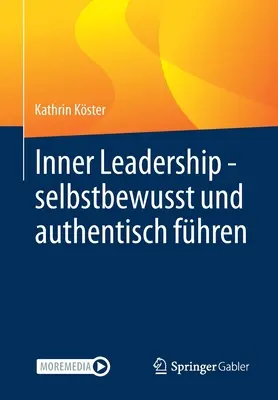 Vnitřní leadership - vedení s důvěrou a autenticitou - Inner Leadership - Selbstbewusst Und Authentisch Fhren