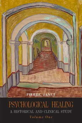 Psychologické léčení: Historická a klinická studie - svazek první - Psychological Healing: A Historical and Clinical Study-Volume One