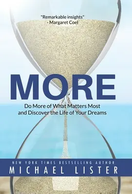 Více: Vydejte se na cestu k vysněnému životu a objevte život svých snů. - More: Do More of What Matters Most and Discover the Life of Your Dreams