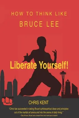 Osvoboďte se!: Jak myslet jako Bruce Lee - Liberate Yourself!: How To Think Like Bruce Lee