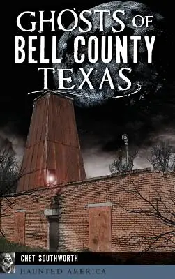 Duchové v okrese Bell, Texas - Ghosts of Bell County, Texas
