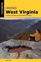 Hiking West Virginia: Průvodce po největších turistických dobrodružstvích státu West Virginia - Hiking West Virginia: A Guide to the State's Greatest Hiking Adventures