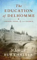 Výchova Delhomma: Chopin, Sandová a La France - The Education of Delhomme: Chopin, Sand, and La France