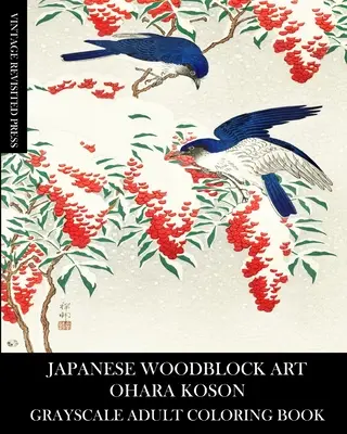 Japonský dřevoryt: Ohara Koson Omalovánky pro dospělé ve stupních šedi - Japanese Woodblock Art: Ohara Koson Grayscale Adult Coloring Book