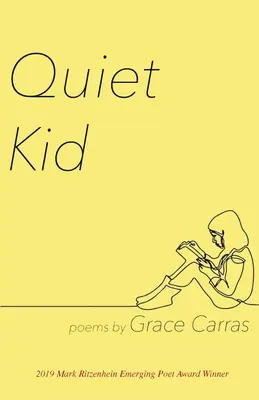 Tiché dítě: vítěz ceny Marka Ritzenheina pro začínající básníky za rok 2019 - Quiet Kid: 2019 Mark Ritzenhein Emerging Poet Award Winner