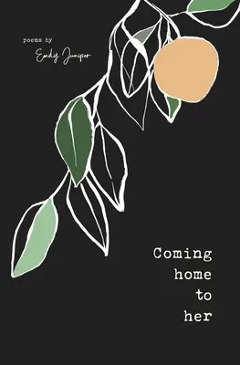 Návrat domů k ní: Básně o lásce, sexualitě a lidském bytí - Coming Home to Her: Poems about love, sexuality, and being human