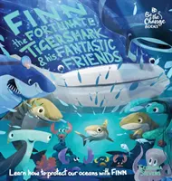 Finn the Fortunate Tiger Shark and His Fantastic Friends (Šťastný tygří žralok Finn a jeho fantastičtí přátelé): Naučte se s Finnem, jak chránit naše oceány. - Finn the Fortunate Tiger Shark and His Fantastic Friends: Learn How to Protect Our Oceans with Finn