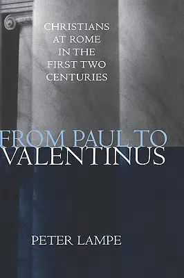 Od Pavla po Valentina: Křesťané v Římě v prvních dvou stoletích - From Paul to Valentinus: Christians at Rome in the First Two Centuries