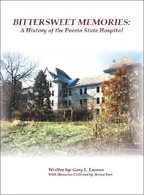 Hořkosladké vzpomínky: Historie státní nemocnice v Peorii - Bittersweet Memories: A History of the Peoria State Hospital