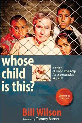 Čí je to dítě? Příběh o naději a pomoci pro ohroženou generaci. - Whose Child Is This?: A Story of Hope and Help for a Generation at Peril