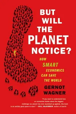 Ale všimne si toho planeta?: Jak může chytrá ekonomika zachránit svět - But Will the Planet Notice?: How Smart Economics Can Save the World