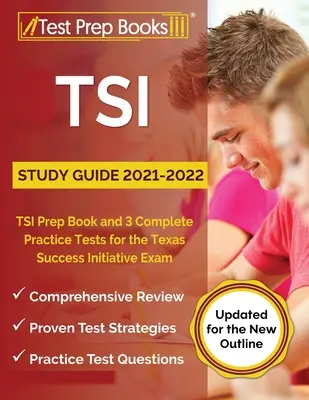 TSI Study Guide 2021-2022: TSI Prep Book and 3 Complete Practice Tests for the Texas Success Initiative Exam [Updated for the New Outline] (Studijní průvodce TSI 2021-2022: Přípravná kniha na TSI a 3 kompletní cvičné testy pro zkoušku Texas Success Initiative) - TSI Study Guide 2021-2022: TSI Prep Book and 3 Complete Practice Tests for the Texas Success Initiative Exam [Updated for the New Outline]