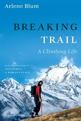 Prolomení stezky: Horolezecký život - Breaking Trail: A Climbing Life