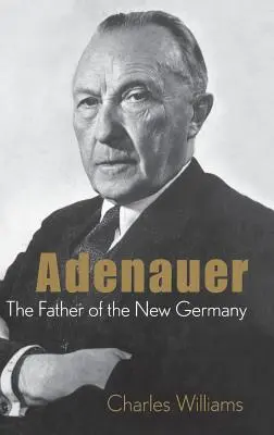 Adenauer: Otec nového Německa - Adenauer: The Father of the New Germany