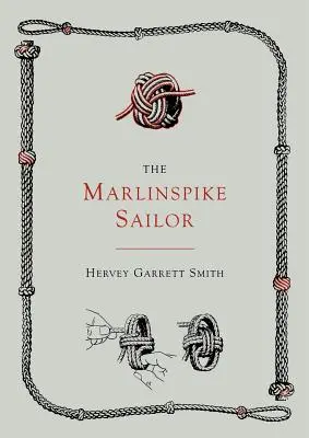 Marlinspike Sailor [druhé, rozšířené vydání] - The Marlinspike Sailor [Second Edition, Enlarged]