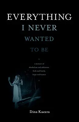 Vše, čím jsem nikdy nechtěl být - Everything I Never Wanted to Be