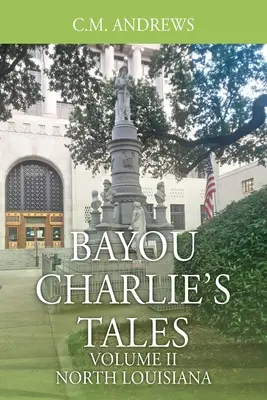 Bayou Charlie's Tales: Svazek II - Severní Louisiana - Bayou Charlie's Tales: Volume II - North Louisiana