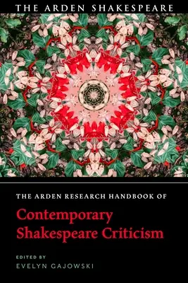 Arden Research Handbook of Contemporary Shakespeare Criticism (Příručka současné shakespearovské kritiky) - The Arden Research Handbook of Contemporary Shakespeare Criticism
