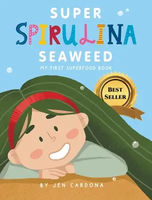 Super Spirulina Seaweas: Moje první kniha o superpotravinách - Super Spirulina Seaweed: My first superfood book