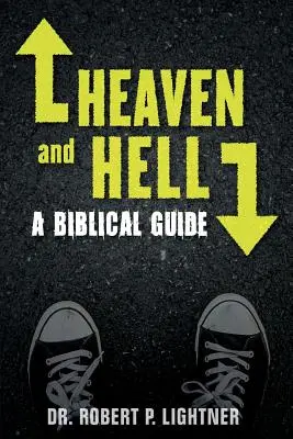 Nebe a peklo: Biblický průvodce - Heaven and Hell: A Biblical Guide