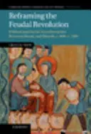 Přeformulování feudální revoluce - Reframing the Feudal Revolution