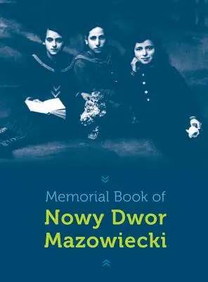 Pamětní kniha města Nowy-Dwor: Nowy Dwor Mazowiecki, Polsko - Memorial Book of Nowy-Dwor: Nowy Dwor Mazowiecki, Poland