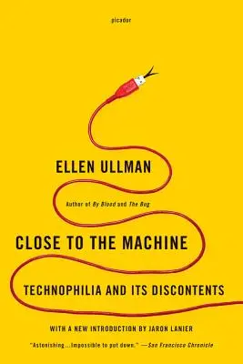 Blízko ke stroji: Technofilie a její nespokojenost - Close to the Machine: Technophilia and Its Discontents