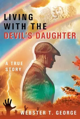 Život s ďáblovou dcerou: A True Story: A True Story: A True Story: A True Story: A True Story: A True Story - Living with the Devil's Daughter: A True Story