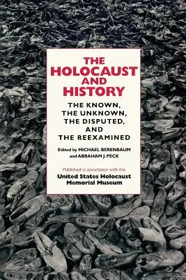 Holokaust a dějiny: Známé, neznámé, sporné a znovu prozkoumané události - The Holocaust and History: The Known, the Unknown, the Disputed, and the Reexamined