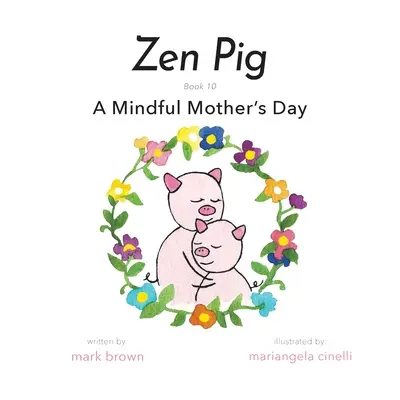 Zenové prasátko: Rozumný Den matek - Zen Pig: A Mindful Mother's Day