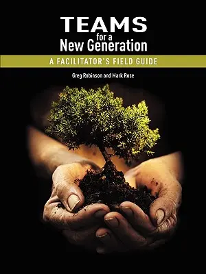 Týmy pro novou generaci: Příručka pro facilitátory - Teams for a New Generation: A Facilitator's Field Guide