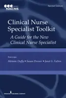 Sada nástrojů pro klinické sestry: Příručka pro nové klinické sestry specialistky - Clinical Nurse Specialist Toolkit: A Guide for the New Clinical Nurse Specialist