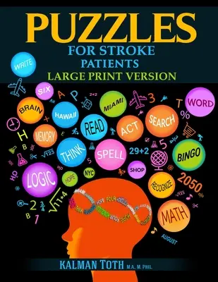 Hádanky pro pacienty po mrtvici: Vyzkoušejte si znovu jazykové, matematické a logické dovednosti, abyste se uzdravili a žili plnohodnotnější život. - Puzzles for Stroke Patients: Rebuild Language, Math & Logic Skills to Heal and Live a More Fulfilling Life